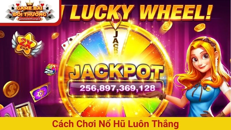cách chơi nổ hũ luôn thắng